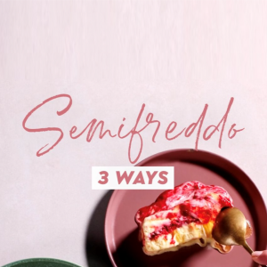 Read more about the article Semifreddo 3 ways